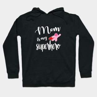 Mom is My Hero - Cancer Survivor (gift for mom) Hoodie